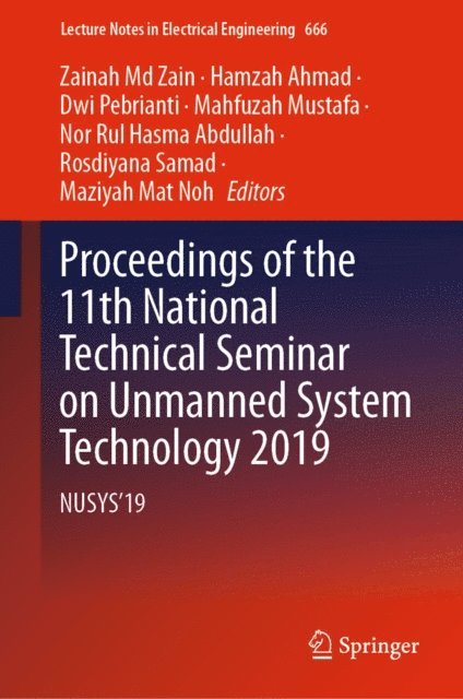 Maziyah Mat Noh, Rosdiyana Samad, Nor Rul Hasma Abdullah, Mahfuzah Mustafa, Dwi Pebrianti, Hamzah Ahmad, Zainah Md Zain - Proceedings of the 11th National Technical Seminar on Unmanned System Technology 2019, E-bok