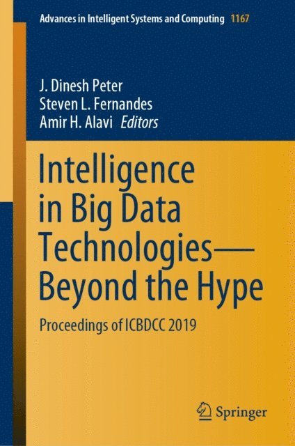 Amir H. Alavi, Steven L. Fernandes, J. Dinesh Peter - Intelligence in Big Data Technologies-Beyond the Hype, E-bok