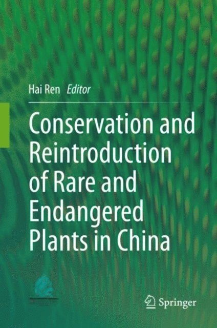 Hai Ren - Conservation and Reintroduction of Rare and Endangered Plants in China, E-bok