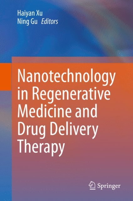 Ning Gu, Haiyan Xu - Nanotechnology in Regenerative Medicine and Drug Delivery Therapy, E-bok