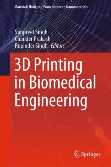 Rupinder Singh, Chander Prakash, Sunpreet Singh - 3D Printing in Biomedical Engineering, E-bok