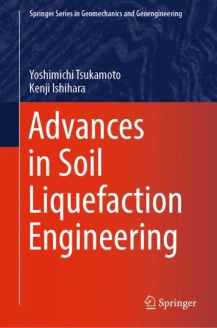 Kenji Ishihara, Yoshimichi Tsukamoto - Advances in Soil Liquefaction Engineering, E-bok