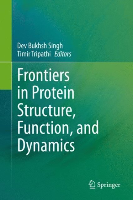 Timir Tripathi, Dev Bukhsh Singh - Frontiers in Protein Structure, Function, and Dynamics, E-bok