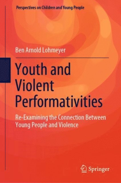 Ben Arnold Lohmeyer - Youth and Violent Performativities, E-bok