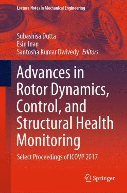 Santosha Kumar Dwivedy, Esin Inan, Subashisa Dutta - Advances in Rotor Dynamics, Control, and Structural Health Monitoring, E-bok