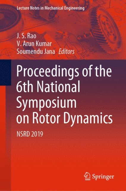 Soumendu Jana, V. Arun Kumar, J. S. Rao - Proceedings of the 6th National Symposium on Rotor Dynamics, E-bok