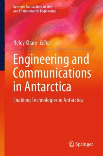 Neloy Khare - Engineering and Communications in Antarctica, E-bok