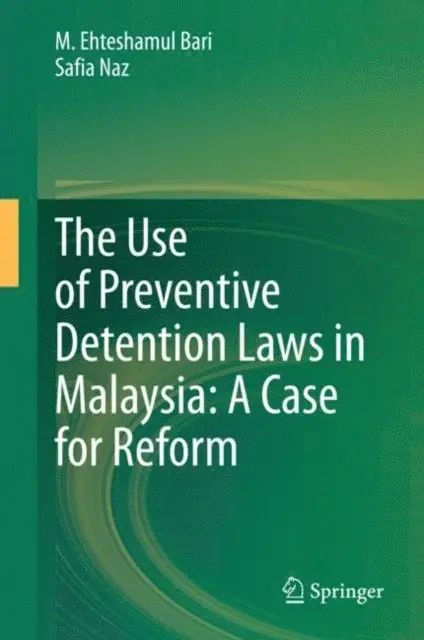 Safia Naz, M. Ehteshamul Bari - Use of Preventive Detention Laws in Malaysia: A Case for Reform, E-bok. Tillgänglighet: Lägg i varukorg