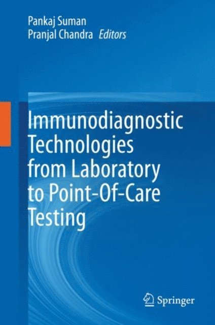 Pranjal Chandra, Pankaj Suman - Immunodiagnostic Technologies from Laboratory to Point-Of-Care Testing, E-bok