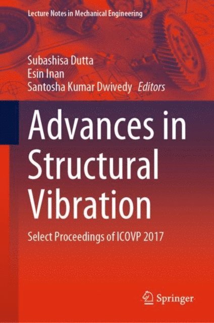 Santosha Kumar Dwivedy, Esin Inan, Subashisa Dutta - Advances in Structural Vibration, E-bok