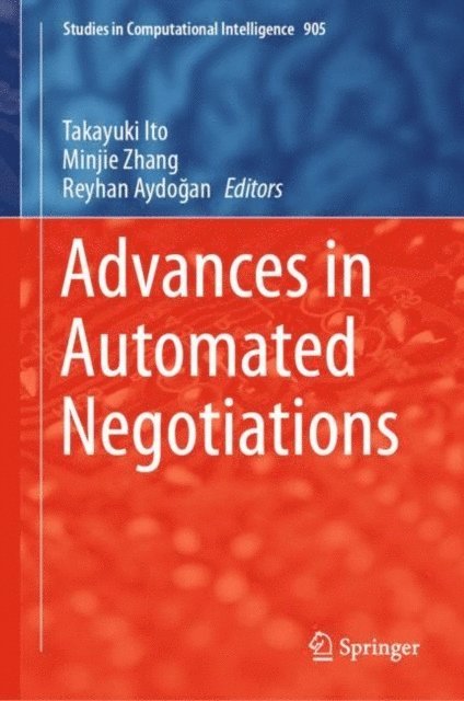 Reyhan Aydogan, Minjie Zhang, Takayuki Ito - Advances in Automated Negotiations, E-bok