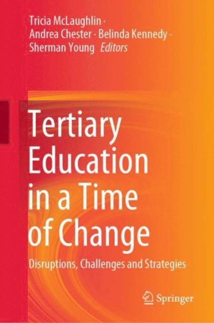 Sherman Young, Belinda Kennedy, Andrea Chester, Tricia McLaughlin - Tertiary Education in a Time of Change, E-bok
