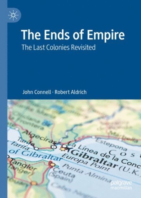 Robert Aldrich, John Connell - Ends of Empire, E-bok