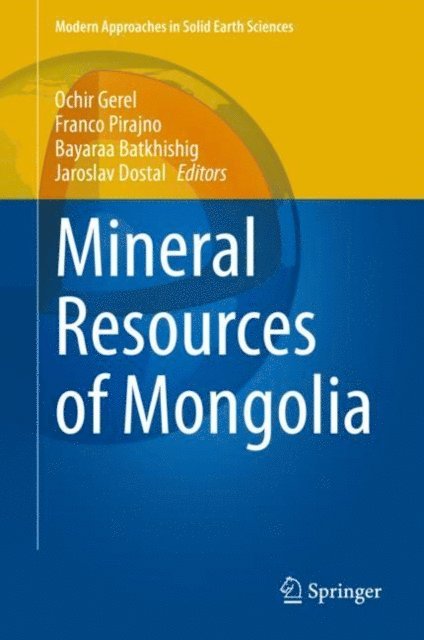 Jaroslav Dostal, Bayaraa Batkhishig, Franco Pirajno, Ochir Gerel - Mineral Resources of Mongolia, E-bok