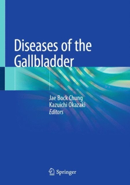 Kazuichi Okazaki, Jae Bock Chung - Diseases of the Gallbladder, E-bok