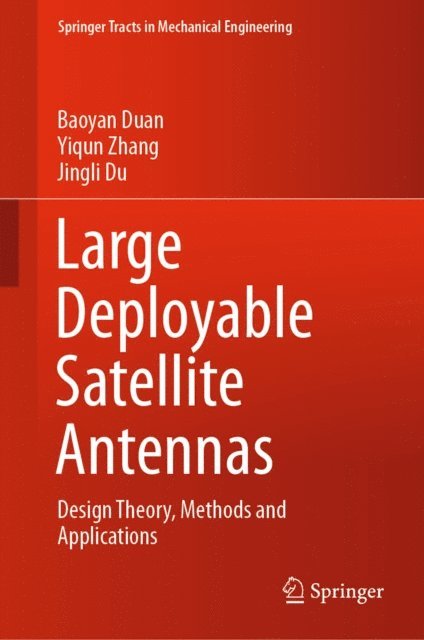 Jingli Du, Yiqun Zhang, Baoyan Duan - Large Deployable Satellite Antennas, E-bok