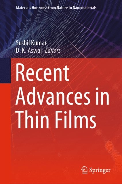 D. K. Aswal, Sushil Kumar - Recent Advances in Thin Films, E-bok
