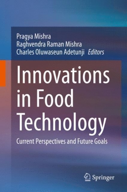 Charles Oluwaseun Adetunji, Raghvendra Raman Mishra, Pragya Mishra - Innovations in Food Technology, E-bok