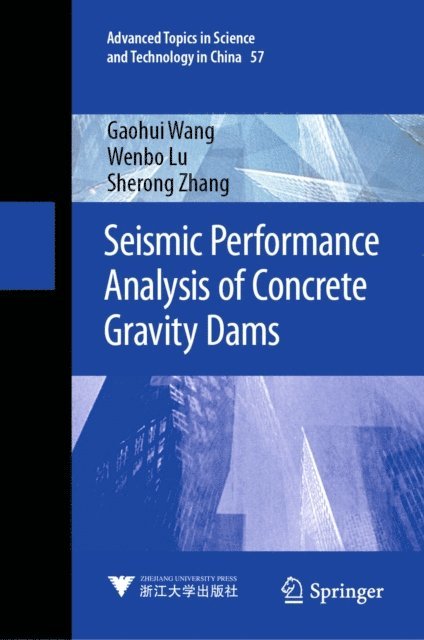 Sherong Zhang, Wenbo Lu, Gaohui Wang - Seismic Performance Analysis of Concrete Gravity Dams, E-bok