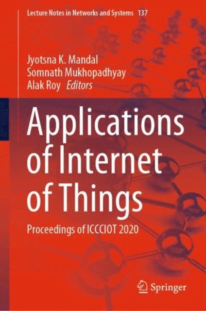 Alak Roy, Somnath Mukhopadhyay, Jyotsna K. Mandal - Applications of Internet of Things, E-bok