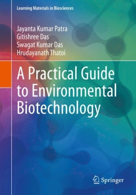 Hrudayanath Thatoi, Swagat Kumar Das, Gitishree Das, Jayanta Kumar Patra - Practical Guide to Environmental Biotechnology, E-bok