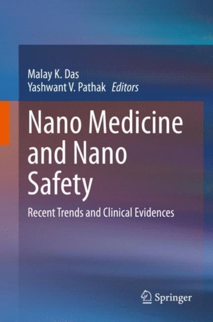Yashwant V. Pathak, Malay K. Das - Nano Medicine and Nano Safety, E-bok