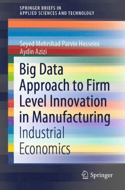 Aydin Azizi, Seyed Mehrshad Parvin Hosseini - Big Data Approach to Firm Level Innovation in Manufacturing, E-bok