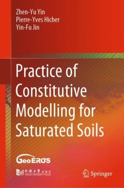 Yin-Fu Jin, Pierre-Yves Hicher, Zhen-Yu Yin - Practice of Constitutive Modelling for Saturated Soils, E-bok