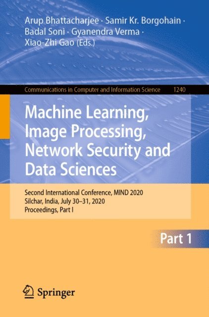 Xiao-Zhi Gao, Gyanendra Verma, Badal Soni, Samir Kr. Borgohain, Arup Bhattacharjee - Machine Learning, Image Processing, Network Security and Data Sciences, E-bok