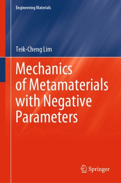 Teik-Cheng Lim - Mechanics of Metamaterials with Negative Parameters, E-bok