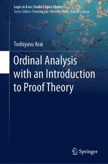 Toshiyasu Arai - Ordinal Analysis with an Introduction to Proof Theory, E-bok
