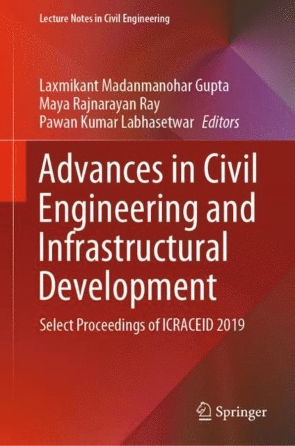 Pawan Kumar Labhasetwar, Maya Rajnarayan Ray, Laxmikant Madanmanohar Gupta - Advances in Civil Engineering and Infrastructural Development, E-bok