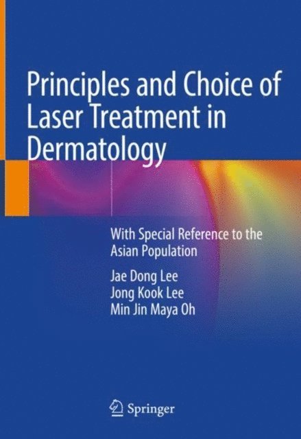 Min Jin Maya Oh, Jong Kook Lee, Jae Dong Lee - Principles and Choice of Laser Treatment in Dermatology, E-bok