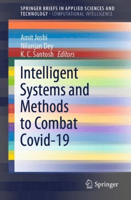 K. C. Santosh, Nilanjan Dey, Amit Joshi - Intelligent Systems and Methods to Combat Covid-19, E-bok