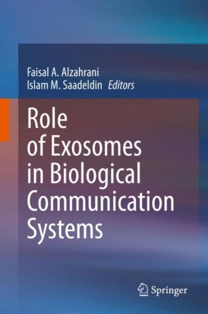 Islam M. Saadeldin, Faisal A. Alzahrani - Role of Exosomes in Biological Communication Systems, E-bok