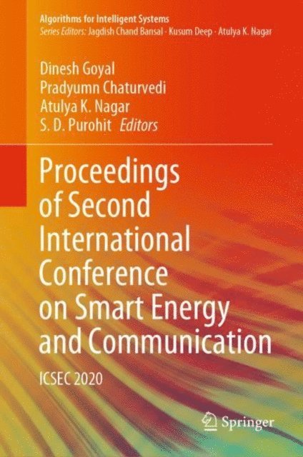 S.D. Purohit, Atulya K. Nagar, Pradyumn Chaturvedi, Dinesh Goyal - Proceedings of Second International Conference on Smart Energy and Communication, E-bok