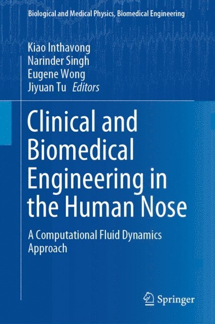 Jiyuan Tu, Eugene Wong, Narinder Singh, Kiao Inthavong - Clinical and Biomedical Engineering in the Human Nose, E-bok
