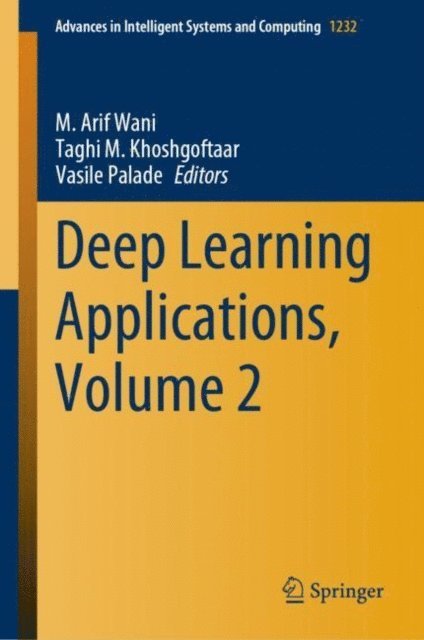 Vasile Palade, Taghi M. Khoshgoftaar, M. Arif Wani - Deep Learning Applications, Volume 2, E-bok