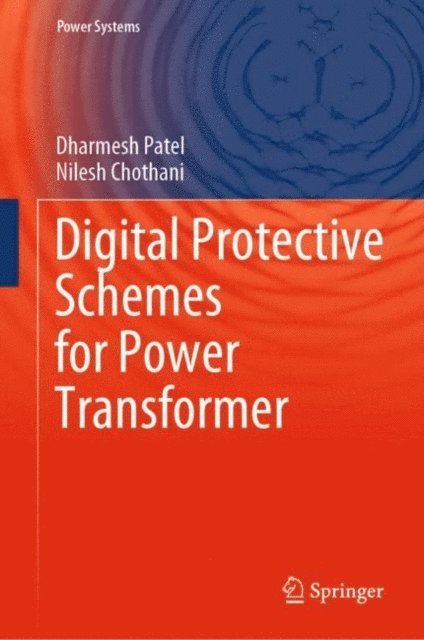 Nilesh Chothani, Dharmesh Patel - Digital Protective Schemes for Power Transformer, E-bok