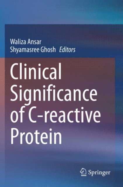 Shyamasree Ghosh, Waliza Ansar - Clinical Significance of C-reactive Protein, E-bok