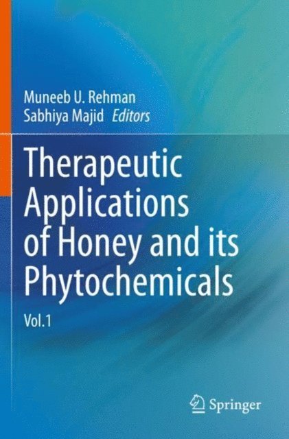 Sabhiya Majid, Muneeb U. Rehman - Therapeutic Applications of Honey and its Phytochemicals, E-bok