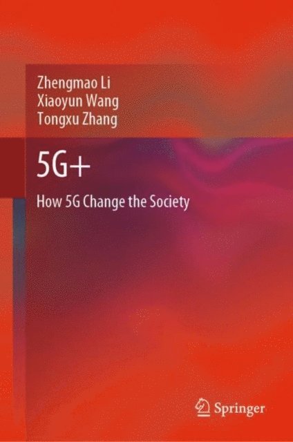 Tongxu Zhang, Xiaoyun Wang, Zhengmao Li - 5G+, E-bok