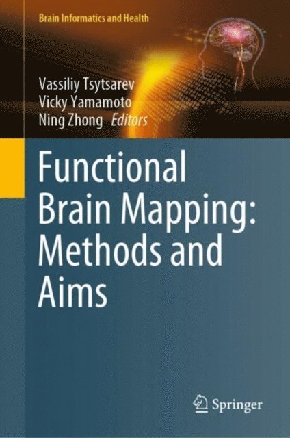 Ning Zhong, Vicky Yamamoto, Vassiliy Tsytsarev - Functional Brain Mapping: Methods and Aims, E-bok