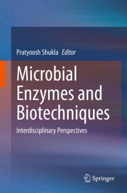 Pratyoosh Shukla - Microbial Enzymes and Biotechniques, E-bok