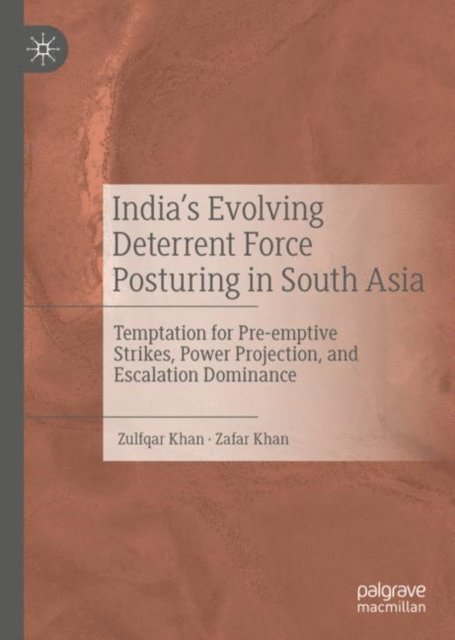 Zafar Khan, Zulfqar Khan - India's Evolving Deterrent Force Posturing in South Asia, E-bok