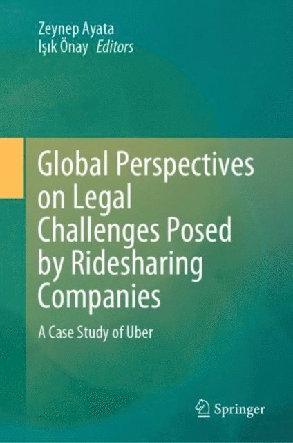 Isik Onay, Zeynep Ayata - Global Perspectives on Legal Challenges Posed by Ridesharing Companies, E-bok