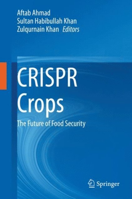 Zulqurnain Khan, Sultan Habibullah Khan, Aftab Ahmad - CRISPR Crops, E-bok