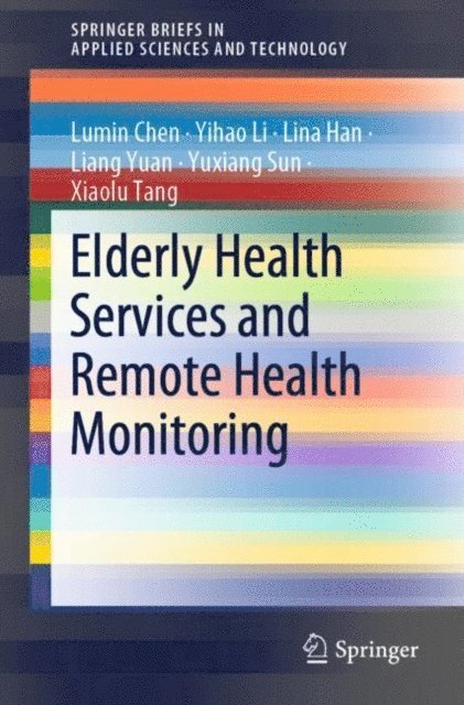 Xiaolu Tang, Yuxiang Sun, Liang Yuan, Lina Han, Yihao Li, Lumin Chen - Elderly Health Services and Remote Health Monitoring, E-bok