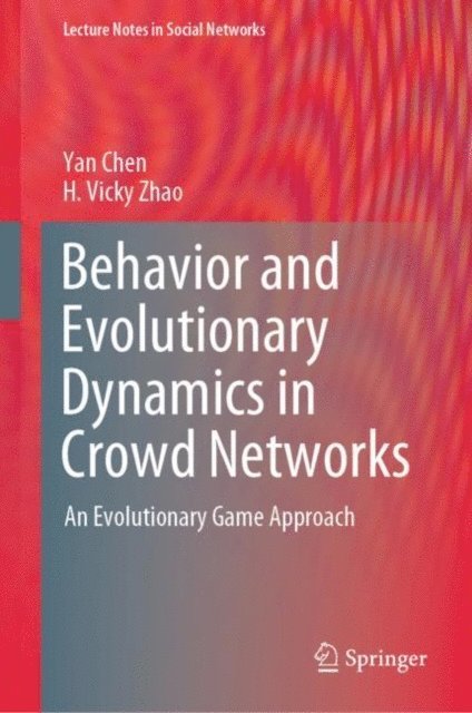 H. Vicky Zhao, Yan Chen - Behavior and Evolutionary Dynamics in Crowd Networks, E-bok