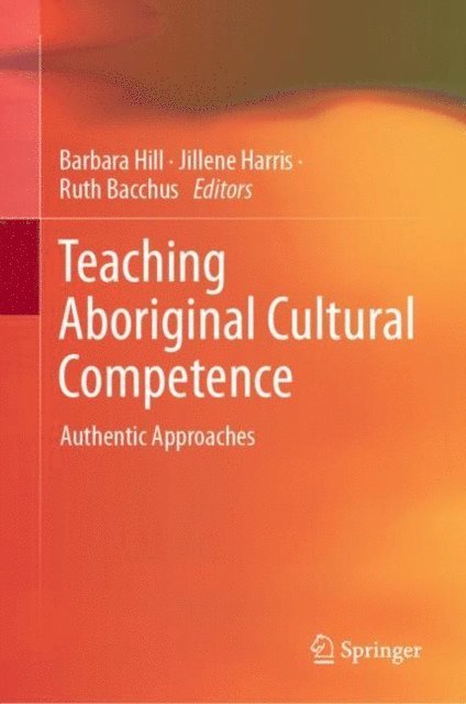 Ruth Bacchus, Jillene Harris, Barbara Hill - Teaching Aboriginal Cultural Competence, E-bok